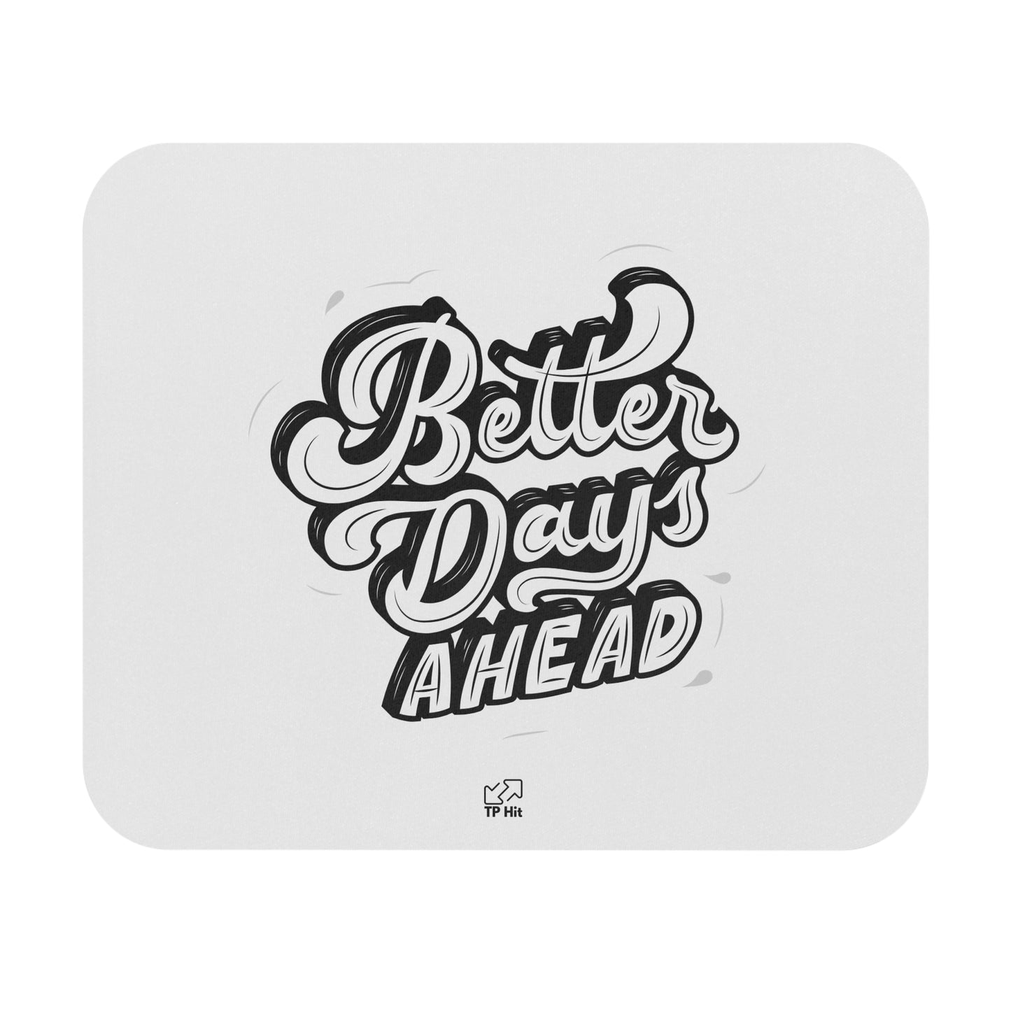 Better Days Ahead Mouse Pad