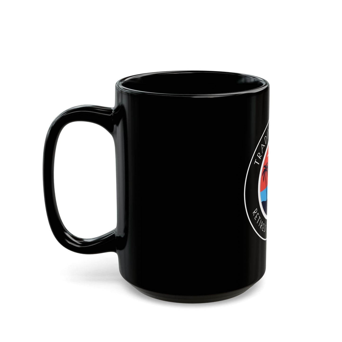 Trader Black Mug - Trading Today Retired Tomorrow