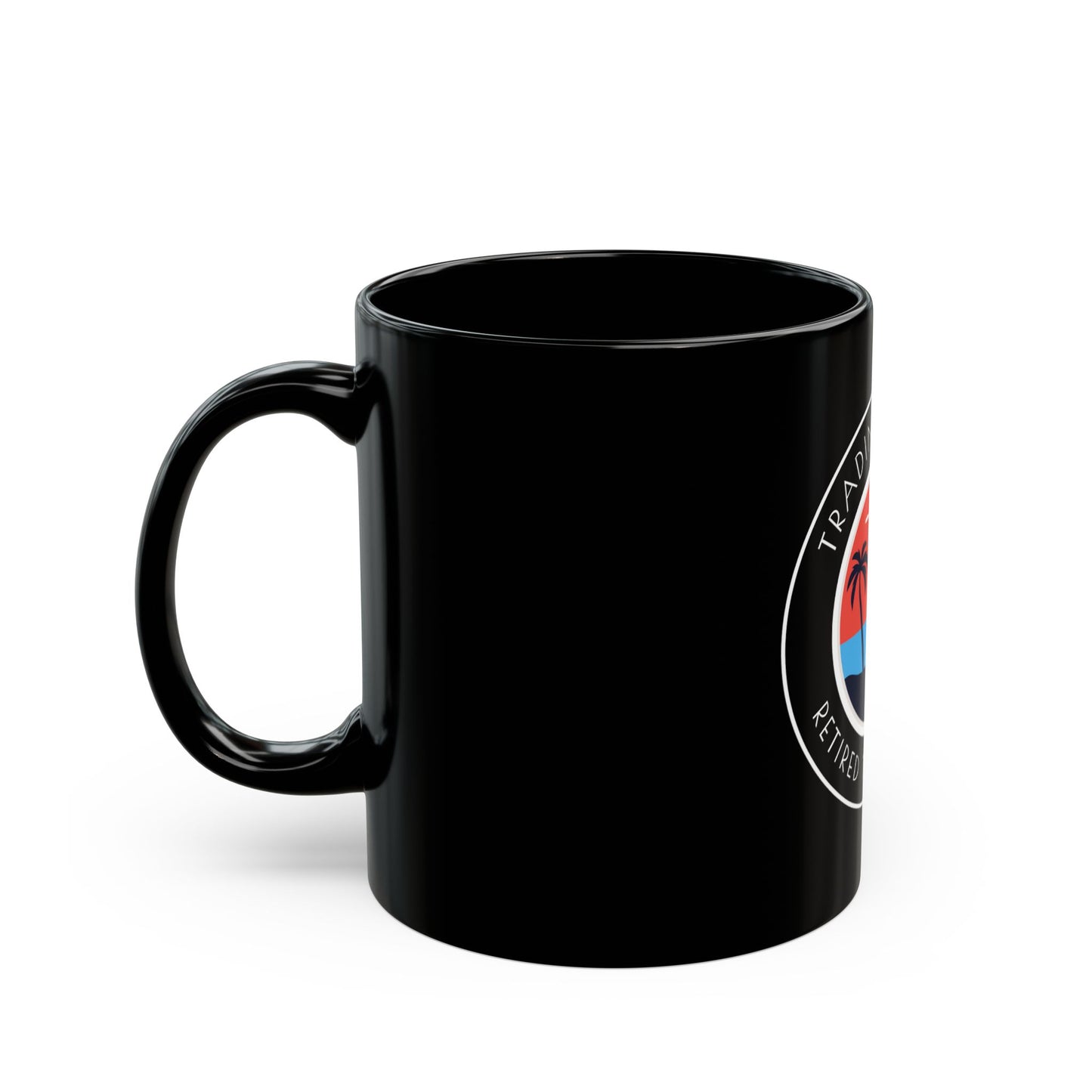 Trader Black Mug - Trading Today Retired Tomorrow